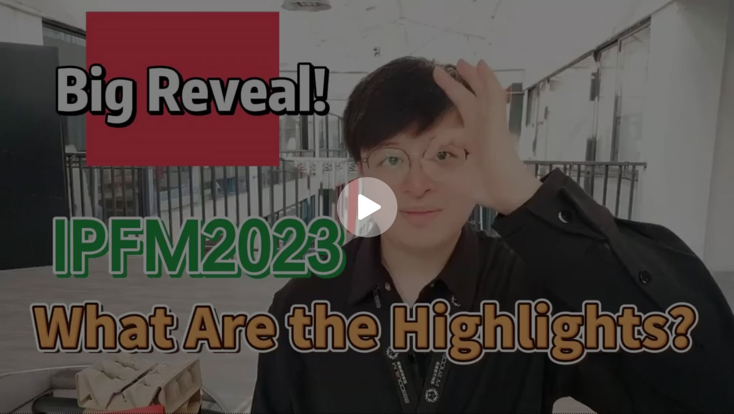 Big Reveal！what Are The Highlights Of Ipfm 2023-1