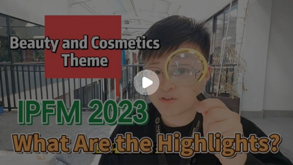 Big Reveal！what Are The Highlights Of Ipfm 2023-1